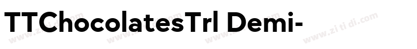 TTChocolatesTrl Demi字体转换 TTChocolatesTrl Demi字体转换